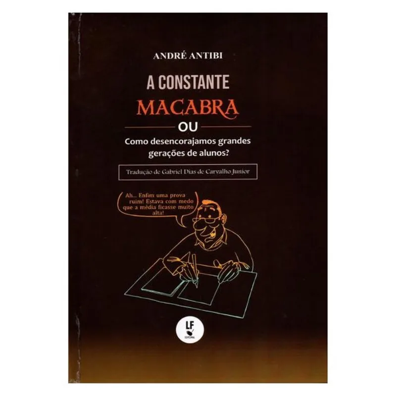 A CONSTANTE MACABRA OU COMO DESENCORAJAMOS GRANDES GERAÇÕES DE ALUNOS?