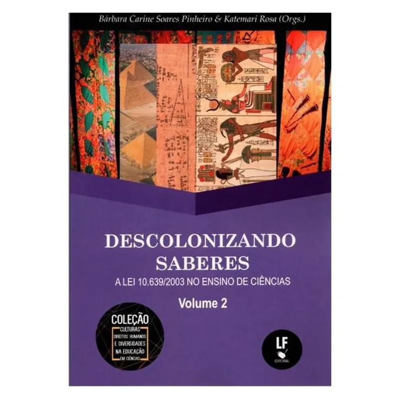 DESCOLONIZANDO SABERES: A LEI 10.639/2003 NO ENSINO DE CIÊNCIAS - VOL. 2