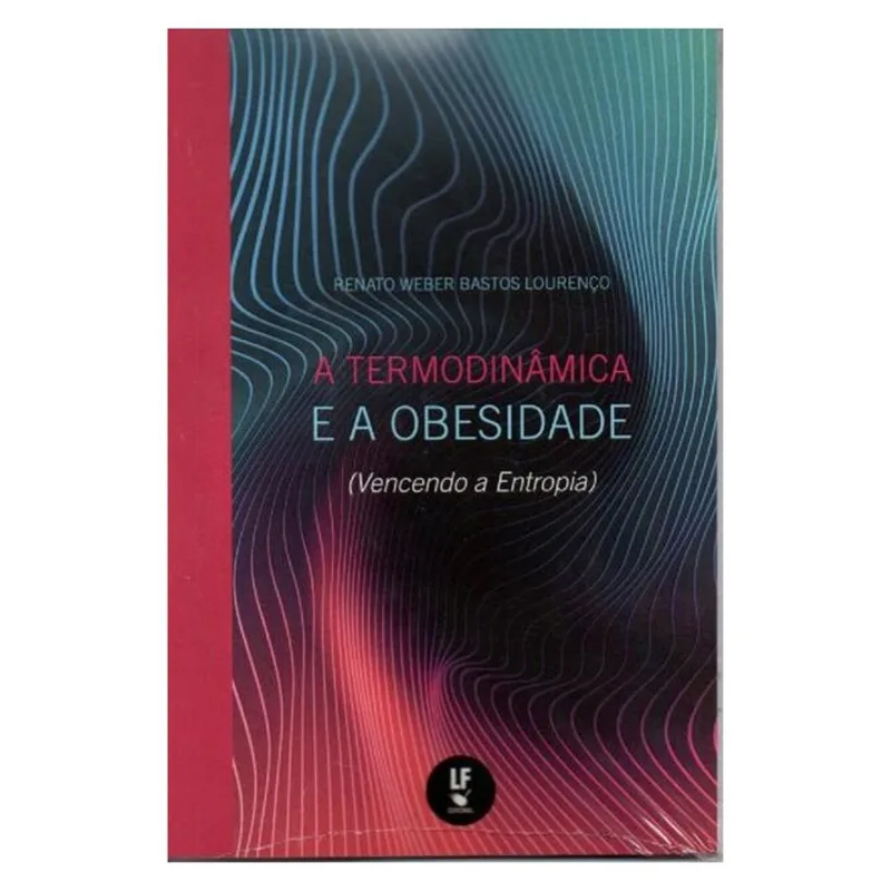 A TERMODINÂMICA E A OBESIDADE: (VENCENDO A ENTROPIA)