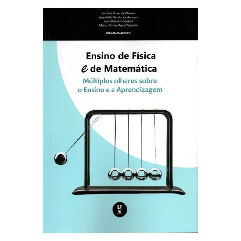 ENSINO DE FÍSICA E DE MATEMÁTICA: MÚLTIPLOS OLHARES SOBRE O ENSINO E A APRENDIZAGEM