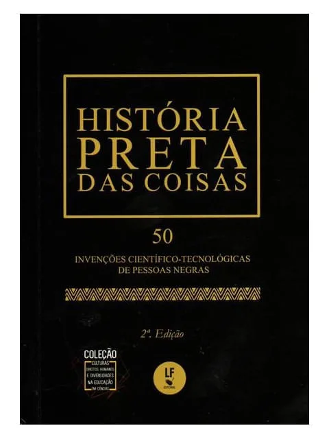 História Preta Das Coisas: 50 Invenções Científico - Tecnológicas De Pessoas Negras - Ed. De Bolso