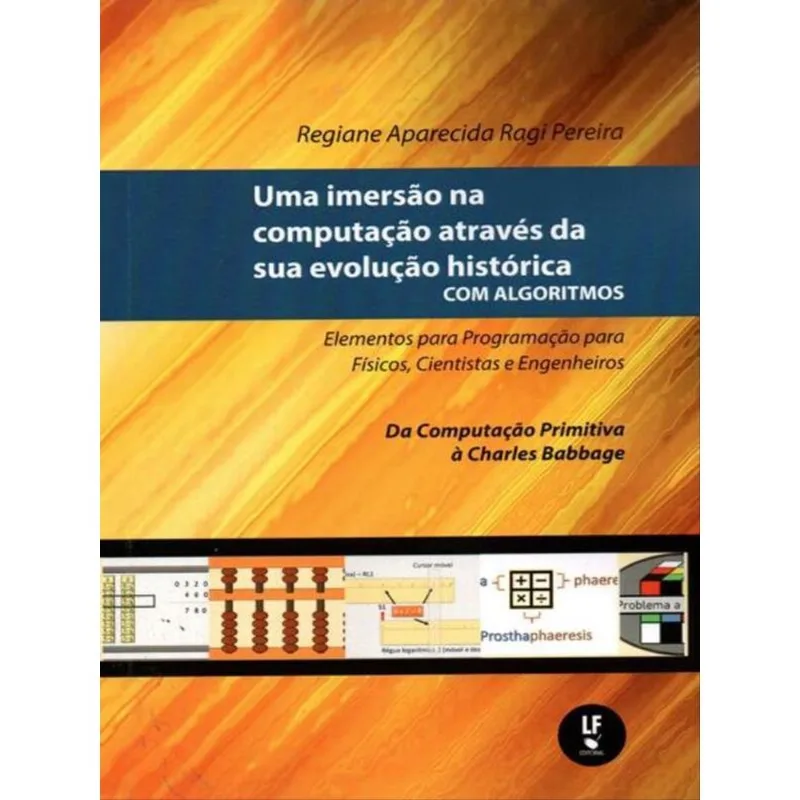 UMA IMERSÃO NA COMPUTAÇÃO ATRAVÉS DA SUA EVOLUÇÃO HISTÓRICA COM ALGORITMOS