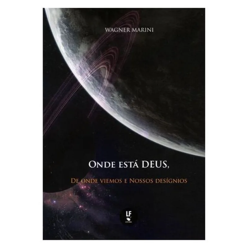 Onde Está Deus, De Onde Viemos E Nossos Desígnios