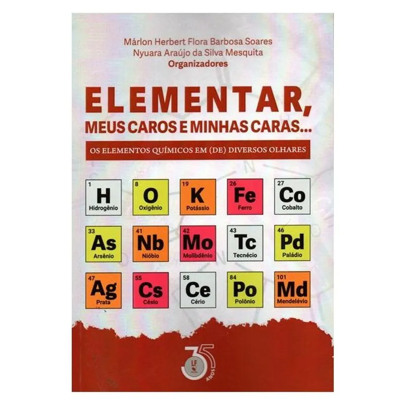 ELEMENTAR, MEUS CAROS E MINHAS CARAS...: OS ELEMENTOS QUÍMICOS EM (DE) DIVERSOS OLHARES.