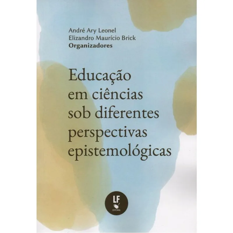 EDUCAÇÃO EM CIÊNCIAS SOB DIFERENTES PERSPECTIVAS EPISTEMOLÓGICAS