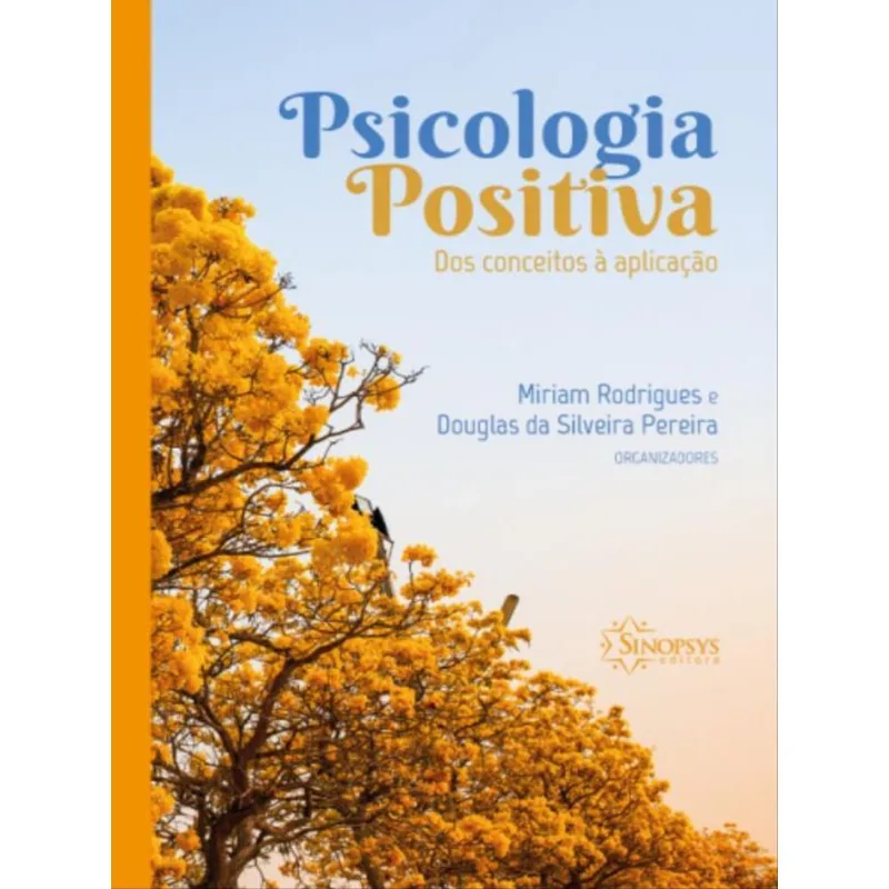 PSICOLOGIA POSITIVA: DOS CONCEITOS À APLICAÇÃO
