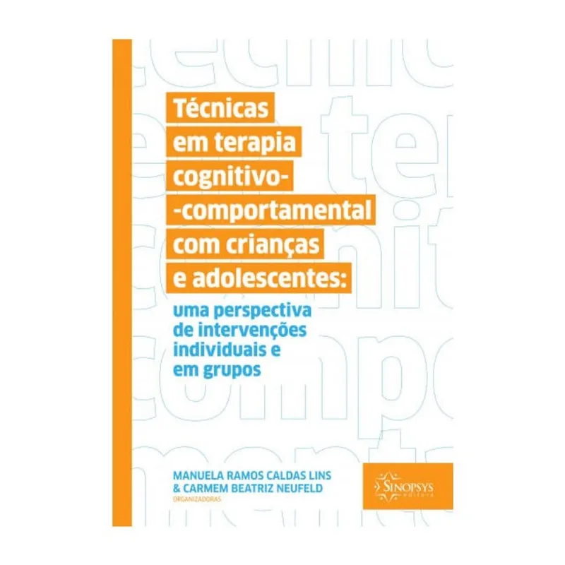TÉCNICAS EM TERAPIA COGNITIVO-COMPORTAMENTAL COM CRIANÇAS E ADOLESCENTES: UMA PERSPECTIVA DE INTERVE