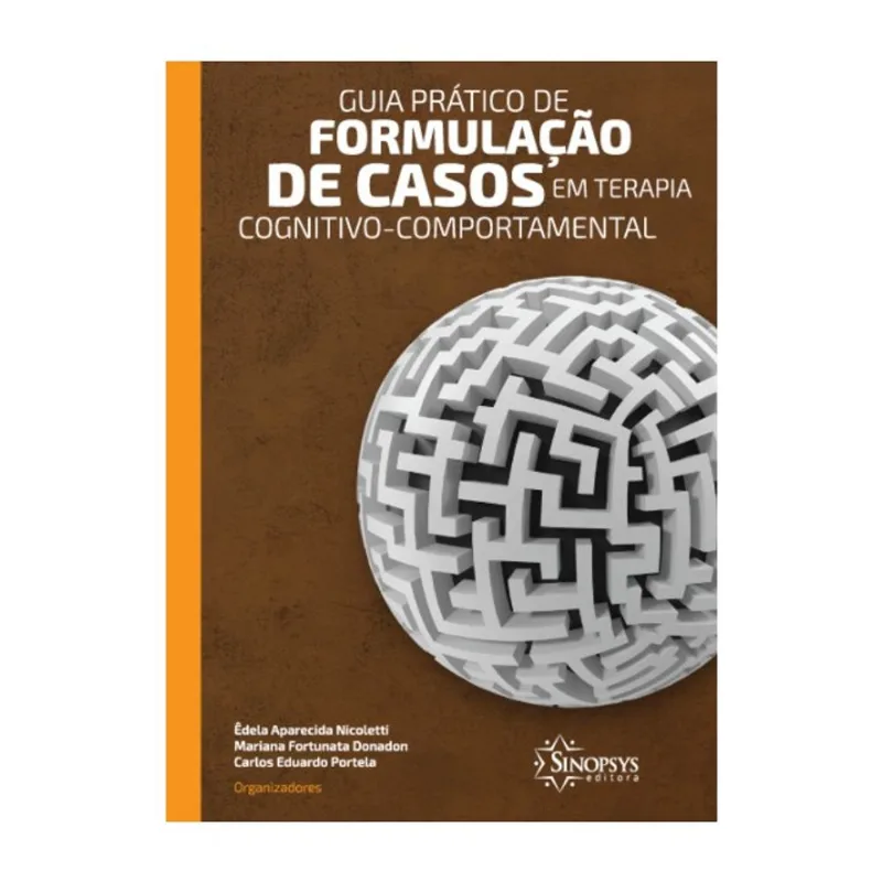 GUIA PRÁTICO DE FORMULAÇÃO DE CASOS EM TERAPIA COGNITIVO-COMPORTAMENTAL
