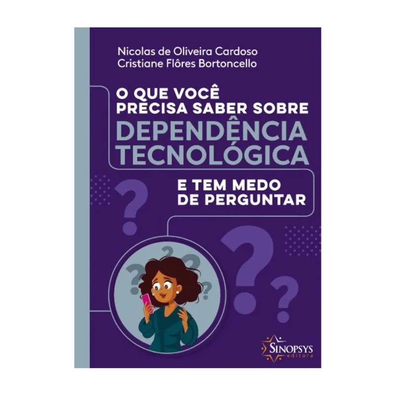 O QUE VOCÊ PRECISA SABER SOBRE DEPENDÊNCIA TECNOLÓGICA E TEM MEDO DE PERGUNTAR