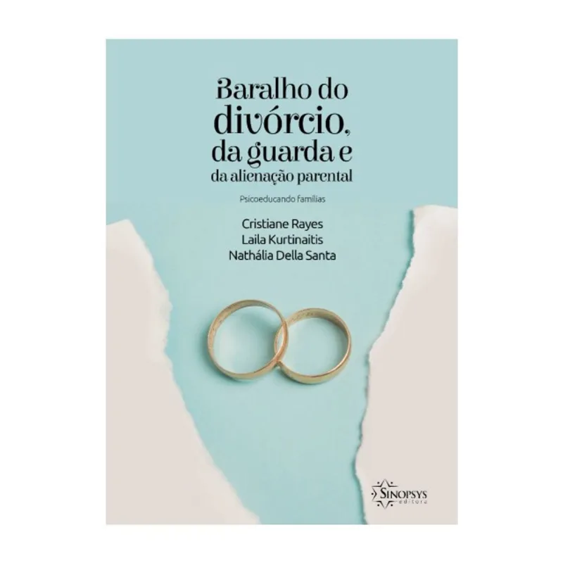 BARALHO DO DIVÓRCIO, DA GUARDA E DA ALIENAÇÃO PARENTAL: PSICOEDUCANDO FAMÍLIAS
