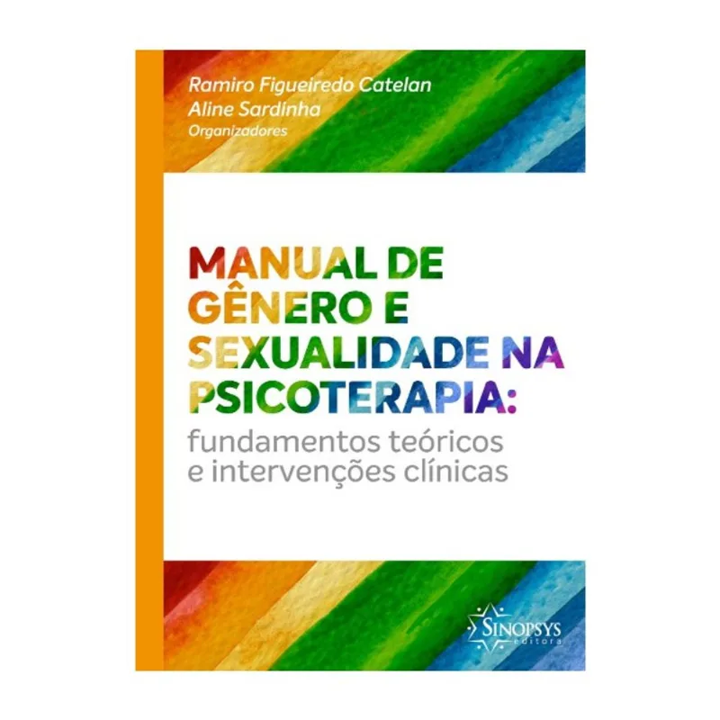 MANUAL DE GÊNERO E SEXUALIDADE NA PSICOTERAPIA: FUNDAMENTOS TEÓRICOS E INTERVENÇÕES CLÍNICAS