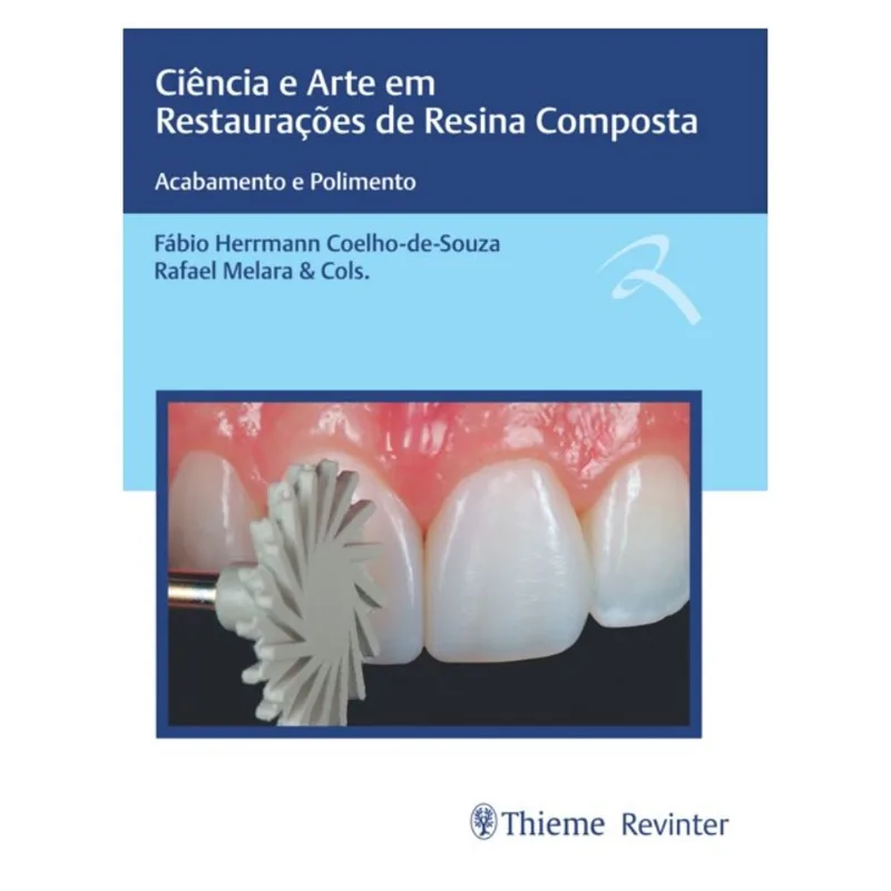 CIÊNCIA E ARTE EM RESTAURAÇÕES DE RESINA COMPOSTA