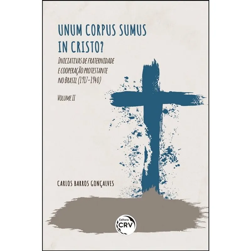 Livro - Unum corpus sumus in cristo? Iniciativas de fraternidade e cooperação protestante no brasil (1917-1940) volume 2