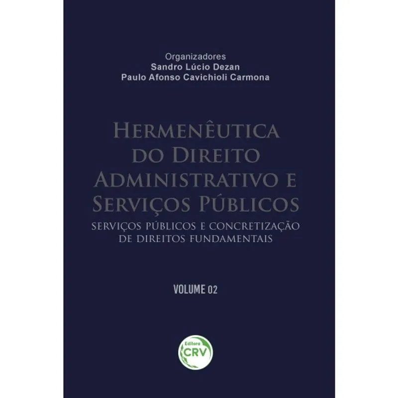 Livro - Hermenêutica do direito administrativo e serviços públicos: Serviços públicos e concretização de direitos fundamentais volume 02