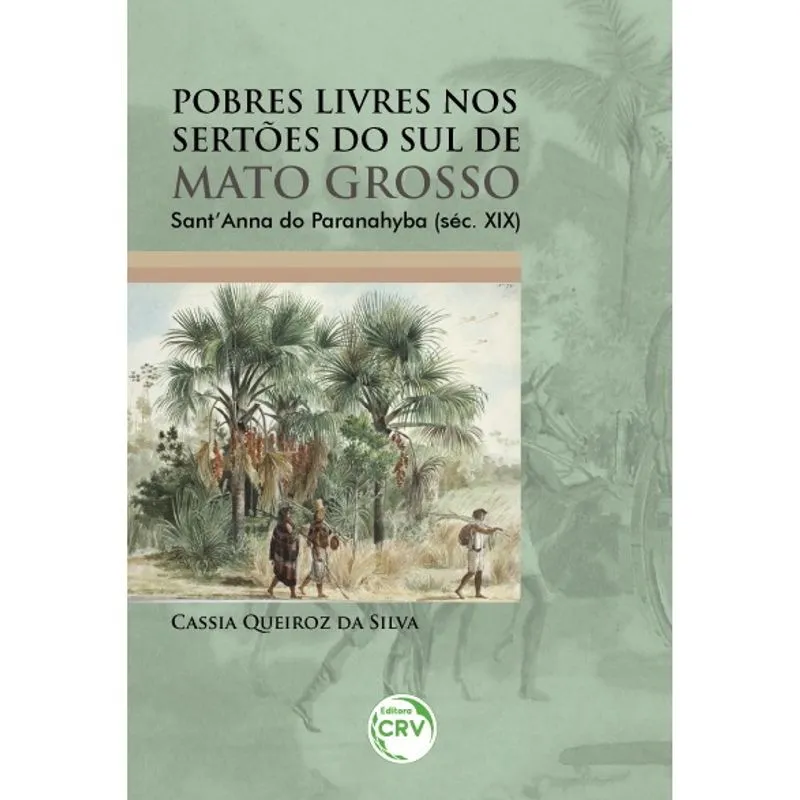 Livro - Pobres livres nos sertões do sul de mato grosso: Sant’anna do Paranahyba (Séc. XIX)