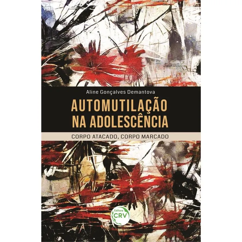 Livro - Automutilação Na Adolescência: Corpo Atacado, Corpo Marcado