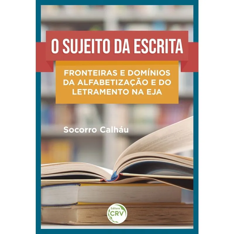 Livro - O sujeito da escrita: fronteiras e domínios da alfabetização e do letramento na EJA