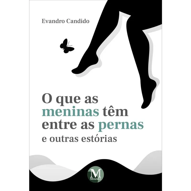 Livro - O que as meninas têm entre as pernas e outras estórias