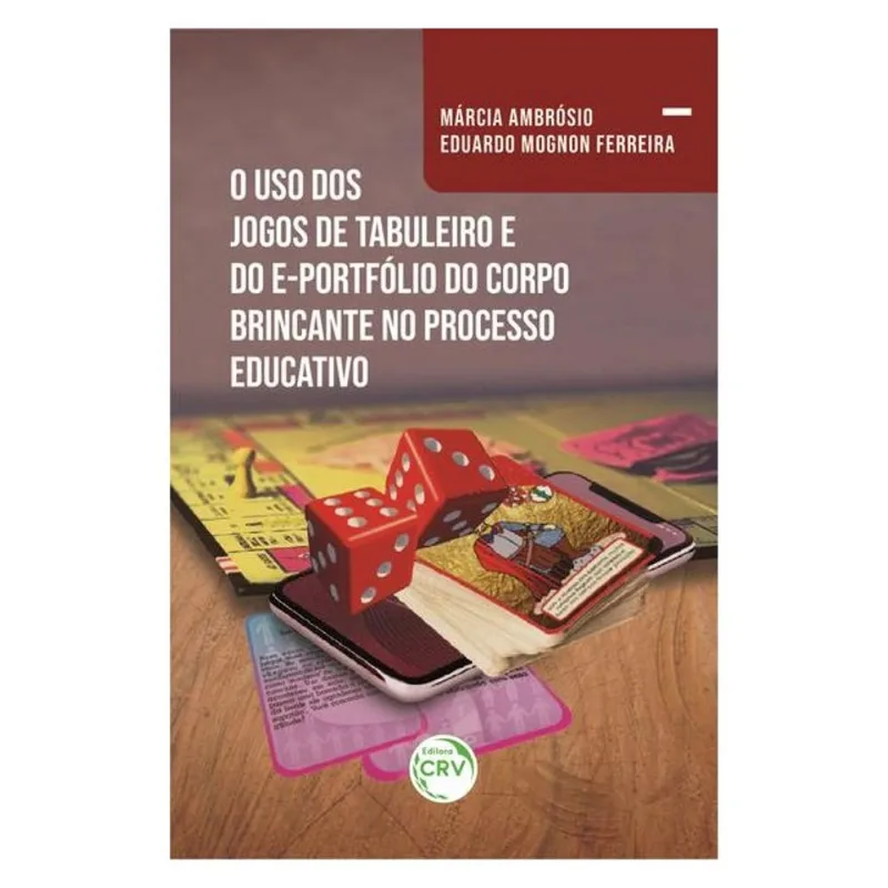 O USO DOS JOGOS DE TABULEIRO E DO E-PORTFÓLIO DO CORPO BRINCANTE NO PROCESSO EDUCATIVO