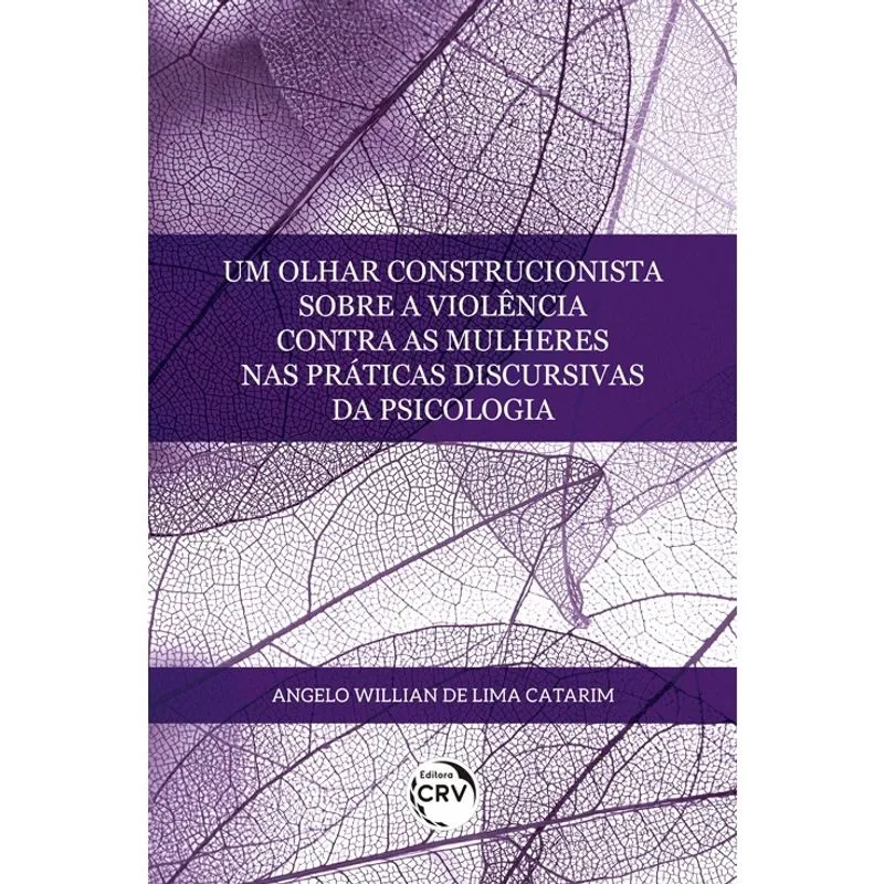Livro - Um olhar construcionista sobre a violência contra as mulheres nas práticas discursivas da psicologia