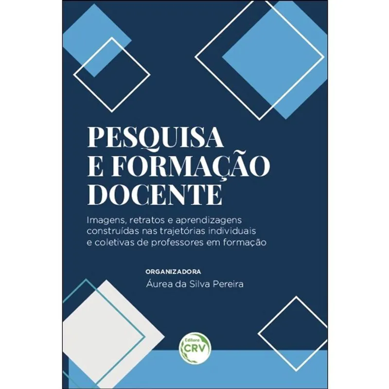 Livro - Pesquisa e formação docente: Imagens, retratos e aprendizagens construídas nas trajetórias individuais e coletivas de professores em formação