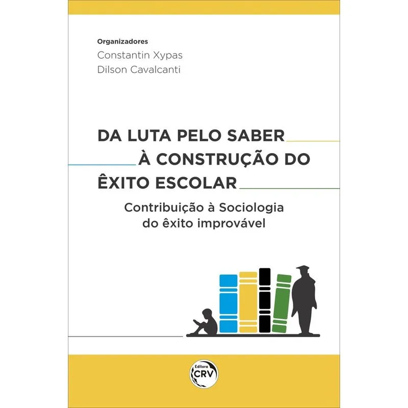 Livro - Da luta pelo saber à construção do êxito escolar:: contribuição à sociologia do êxito improvável