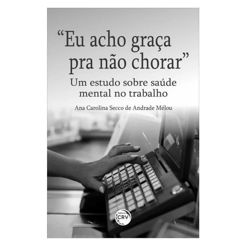 “EU ACHO GRAÇA PRA NÃO CHORAR”: