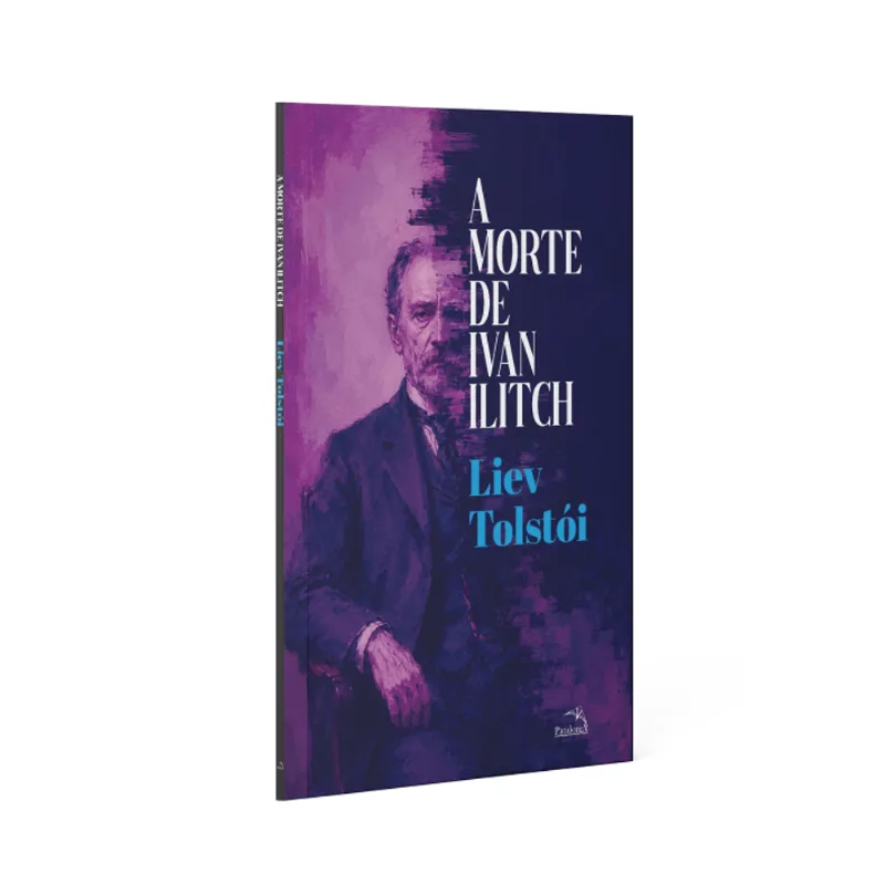 A Morte de Ivan Ilitch - Clássico da Literatura Russa - Liev Tolstói