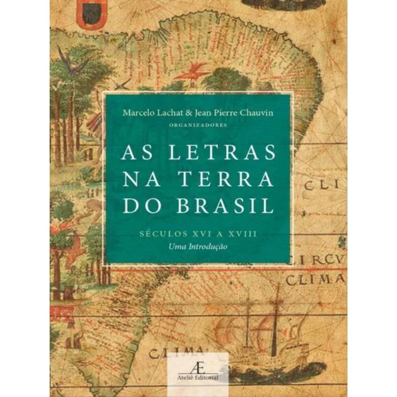 As Letras Na Terra Do Brasil (séculos Xvi A Xviii)