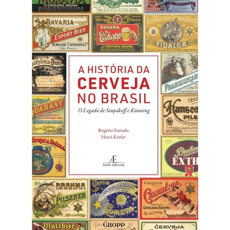 A História Da Cerveja No Brasil - O Legado De Stupakoff E Künning