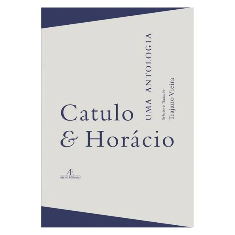 CATULO & HORÁCIO - UMA ANTOLOGIA
