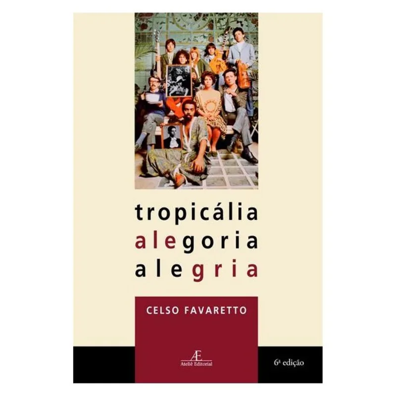 TROPICÁLIA ALEGORIA ALEGRIA