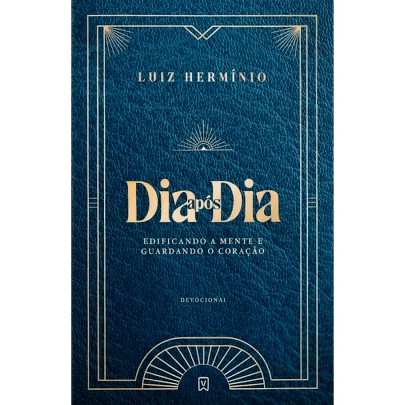 Devocional Dia Após Dia Edificando a Mente e Guardando o Coração | Luiz Hermínio