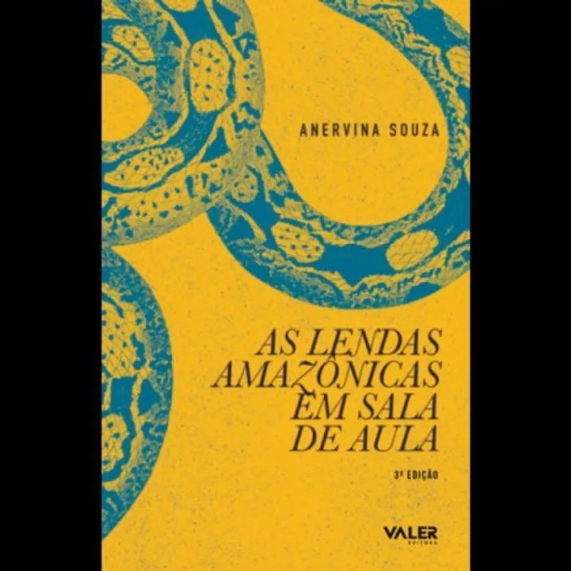 AS LENDAS AMAZÔNICAS EM SALA DE AULA - 3ª EDIÇÃO