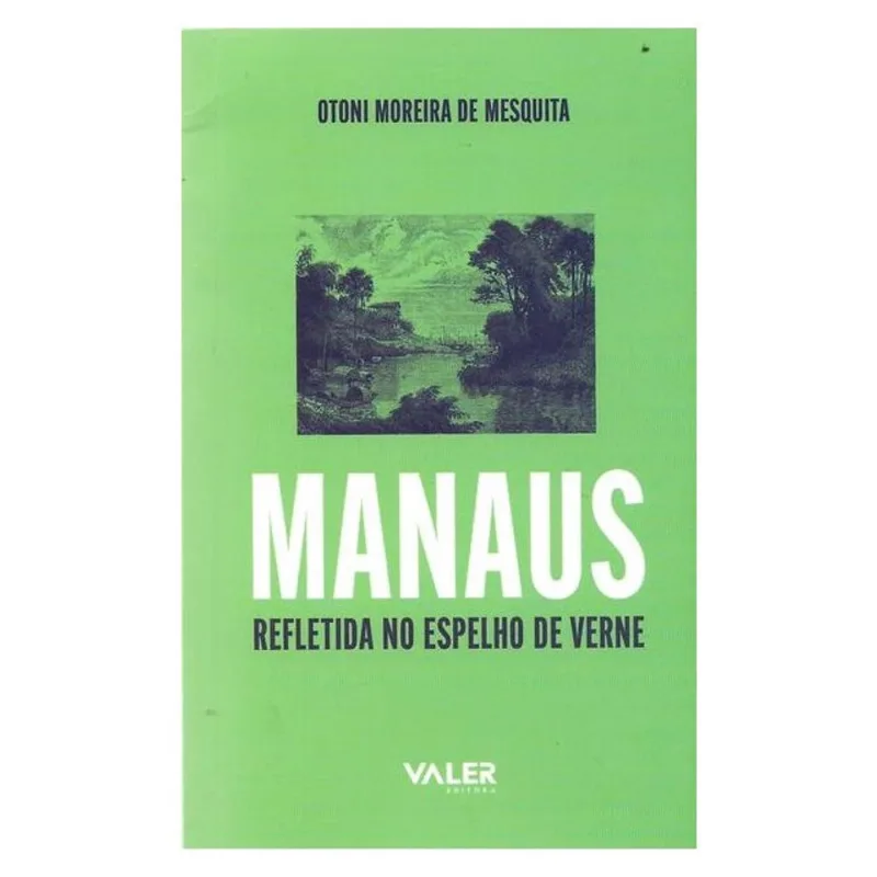 REFLEXÕES AMAZÔNICAS - MANAUS REFLETIDA NO ESPELHO DE VERNE