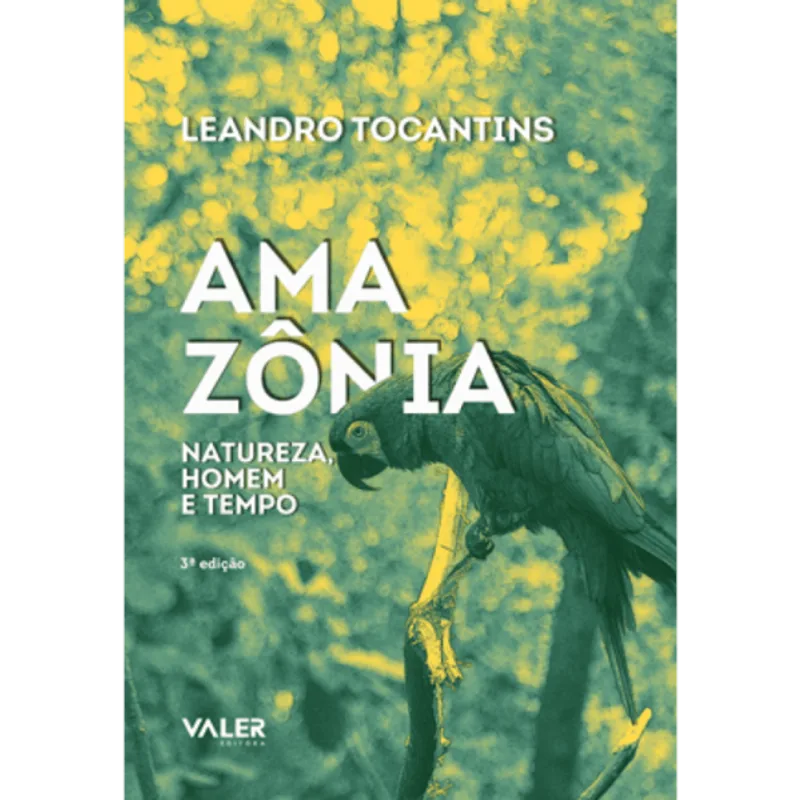 AMAZÔNIA: NATUREZA, HOMEM E TEMPO