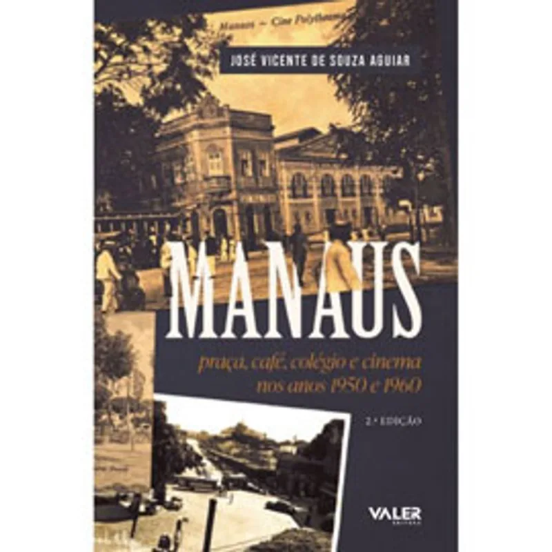 MANAUS: PRAÇA, CAFÉ, COLÉGIO E CINEMA NOS ANOS 1950 E 1960