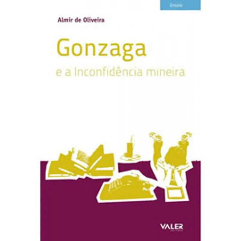 GONZAGA E A INCONFIDÊNCIA MINEIRA