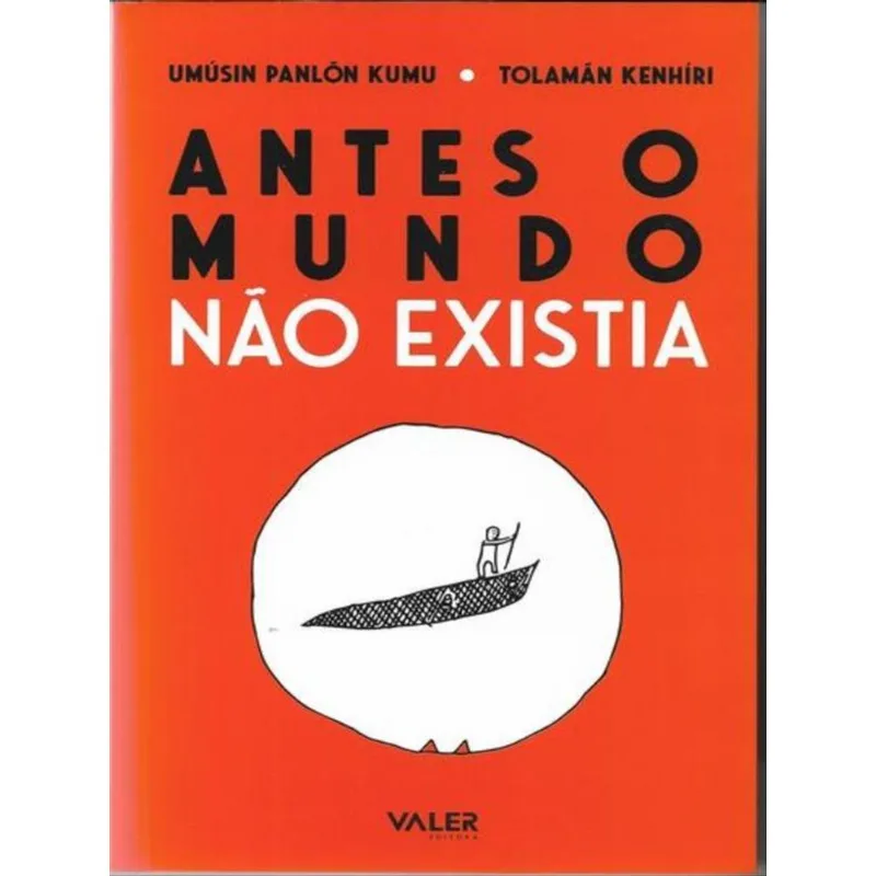 ANTES O MUNDO NÃO EXISTIA