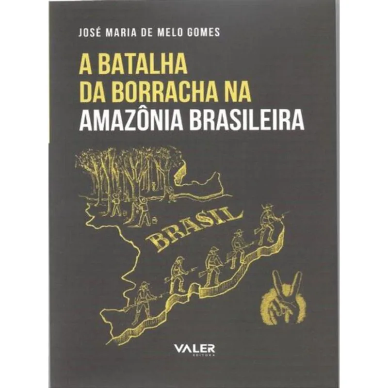 A BATALHA DA BORRACHA NA AMAZÔNIA BRASILEIRA