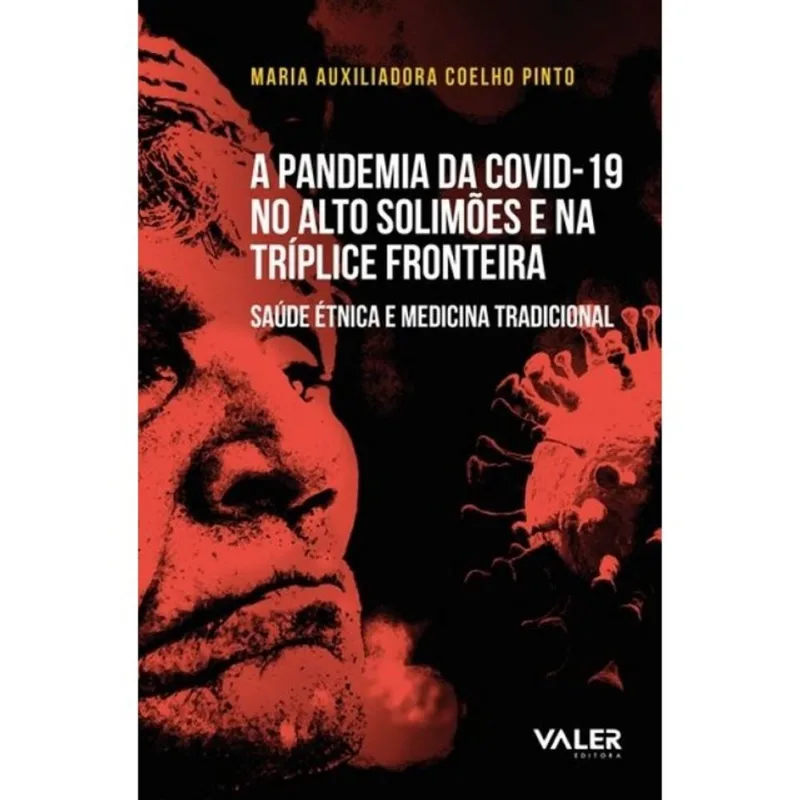 A PANDEMIA DA COVID-19 NO ALTO SOLIMÕES E NA TRÍPLICE FRONTEIRA