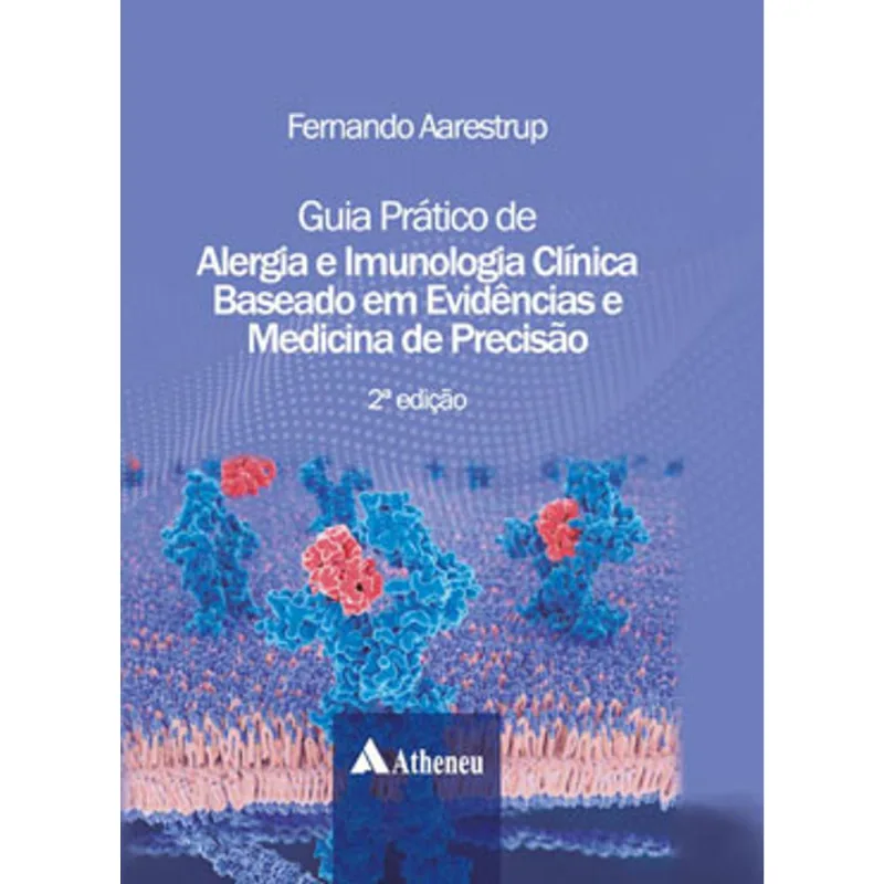 GUIA PRÁTICO DE ALERGIA E IMUNOLOGIA CLÍNICA BASEADO EM EVIDÊNCIAS E MEDICINA DE PRECISÃO