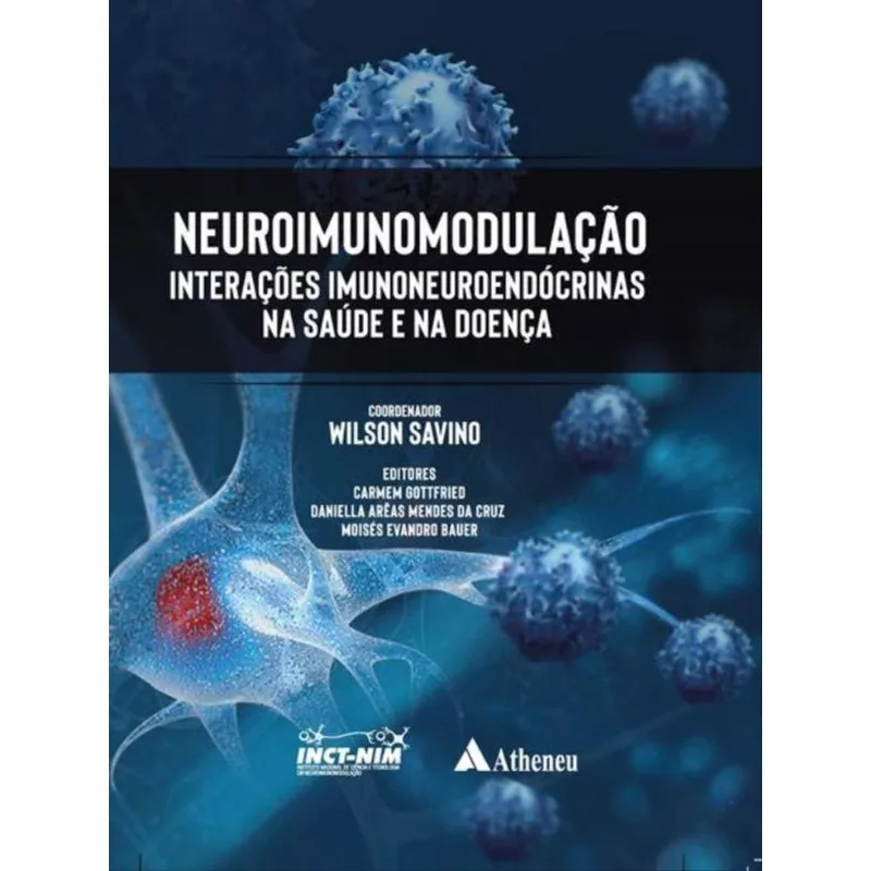 NEUROIMUNOMODULAÇÃO - INTERAÇÕES IMUNONEUROENDÓCRINAS NA SAÚDE E NA DOENÇA