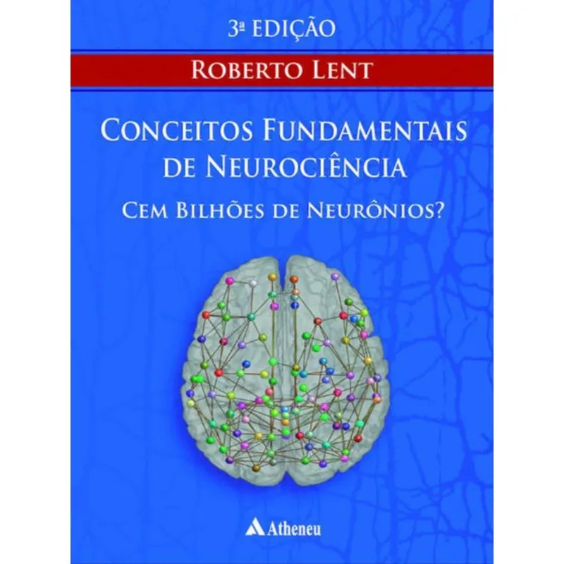 CEM BILHÕES DE NEURÔNIOS? CONCEITOS FUNDAMENTAIS DE NEUROCIÊNCIA