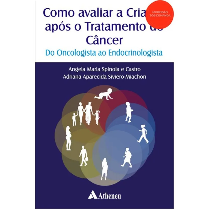 COMO AVALIAR A CRIANÇA APÓS O TRATAMENTO DO CÂNCER - DO ONCOLOGISTA AO ENDOCRINOLOGISTA