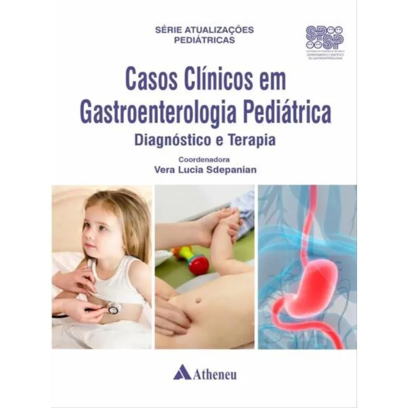 CASOS CLÍNICOS EM GASTROENTEROLOGIA PEDIÁTRICA - DIAGNÓSTICO E TERAPIA