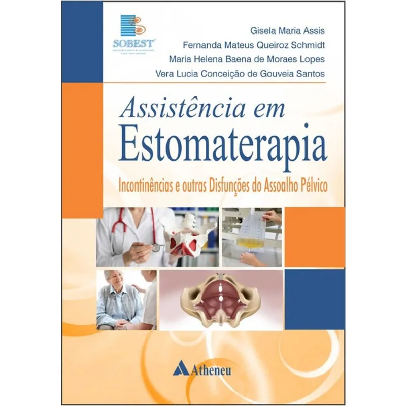 ASSISTÊNCIA EM ESTOMATERAPIA INCONTINÊNCIAS E OUTRAS DISFUNÇÕES DO ASSOALHO PÉLVICO