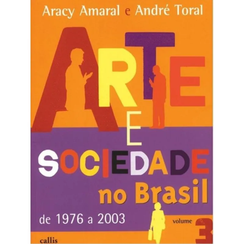 ARTE E SOCIEDADE NO BRASIL - VOL. 3 - VOL. 3