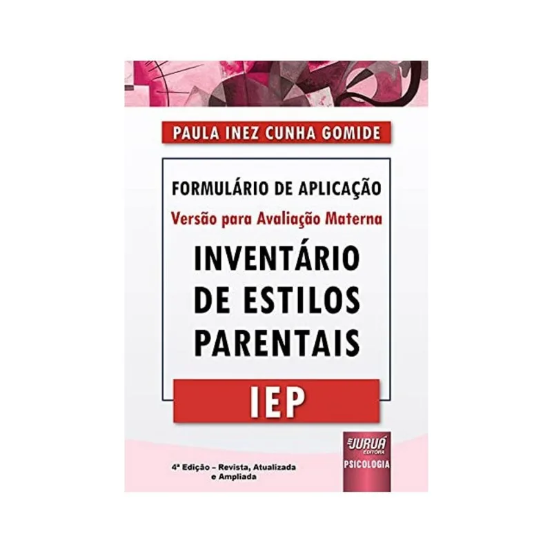INVENTÁRIO DE ESTILOS PARENTAIS - IEP - FORMULÁRIO DE APLICAÇÃO - VERSÃO PARA AVALIAÇÃO MATERNA