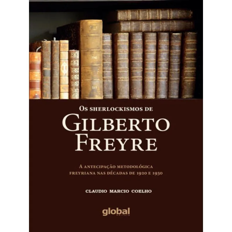 OS SHERLOCKISMOS DE GILBERTO FREYRE